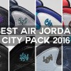 【まとめてみた結果www】2016 AIR JORDAN 10 CITY PACK 【6月18日発売予定】